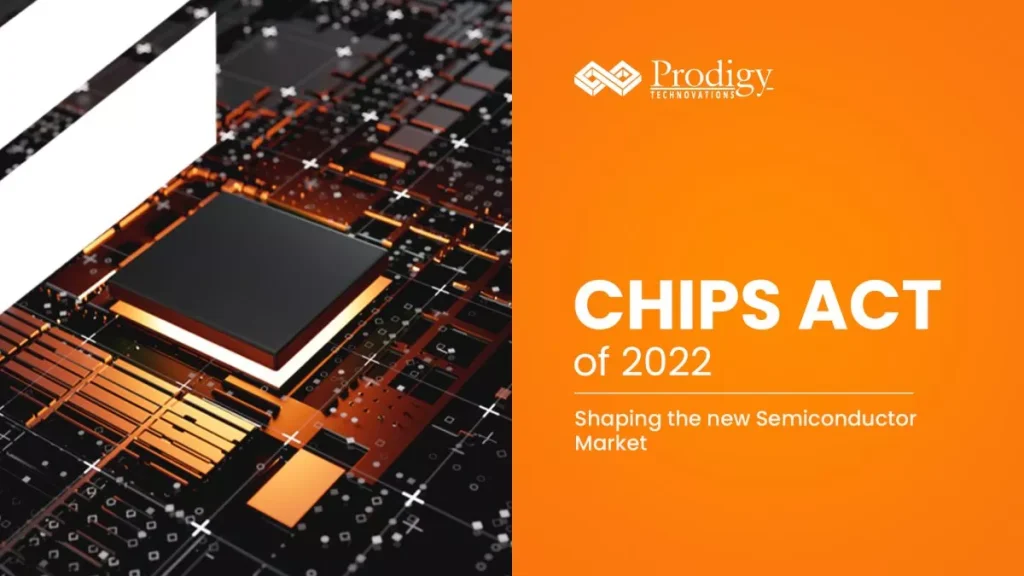 The CHIPS Act of 2022 – Shaping the New Semiconductor Market.