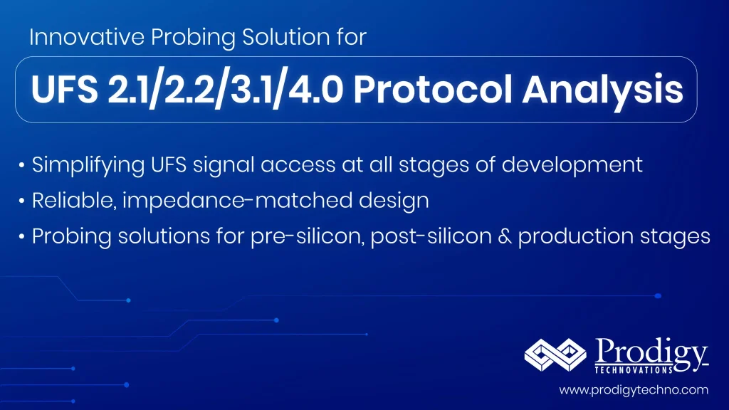 Innovative Probing Solutions for UFS 2.1/2.2/3.1/4.0 Protocol Analysis