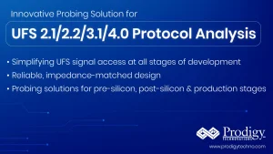 Innovative Probing Solutions for UFS 2.1/2.2/3.1/4.0 Protocol Analysis